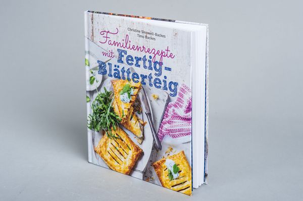 Familienrezepte mit Fertig-Blätterteig: schnell, gesund und lecker. Das Kochbuch mit Rezepten für Große und Kleine. Gut kochen für die ganze Familie