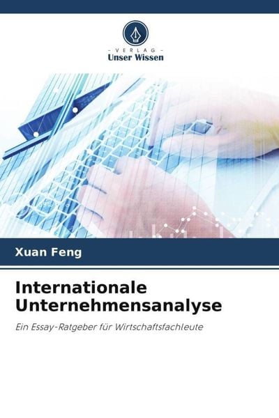Internationale Unternehmensanalyse, Taschenbuch von Xuan Feng, Verlag Unser Wissen, 9786204999630