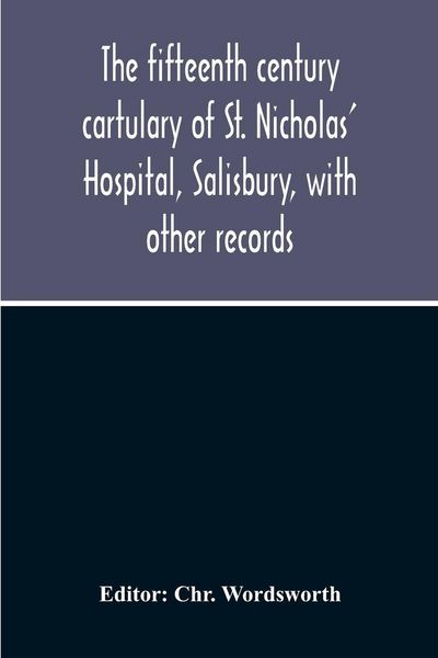 Produktbild: The Fifteenth Century Cartulary Of St. Nicholas' Hospital, Salisbury, With Other Records