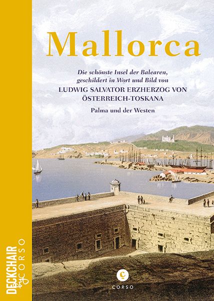 Produktbild: Mallorca: Die sch&ouml;nste Insel der Balearen, geschildert in Wort und Bild von Ludwig Salvator Erzherzog von &Ouml;sterreich-Toskana