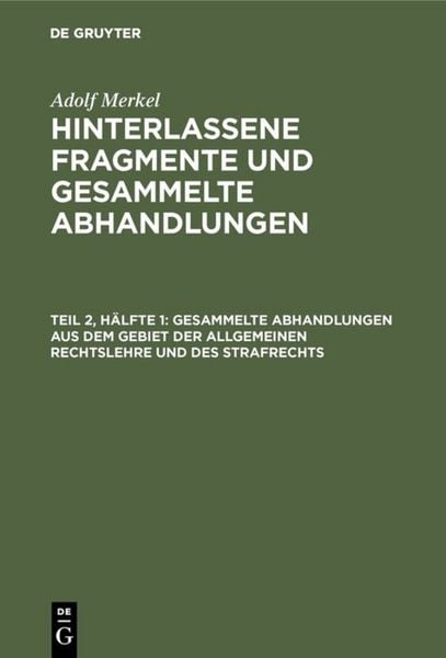 Produktbild: Gesammelte Abhandlungen aus dem Gebiet der allgemeinen Rechtslehre und des Strafrechts