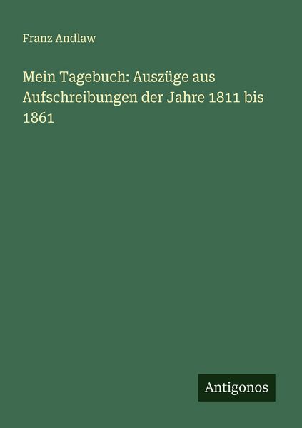 Produktbild: Mein Tagebuch: Ausz&uuml;ge aus Aufschreibungen der Jahre 1811 bis 1861
