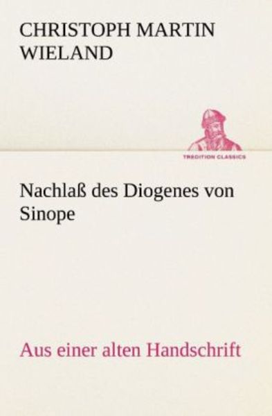 Nachlaß des Diogenes von Sinope, Taschenbuch von Christoph Martin Wieland, Tredition, 9783842494398
