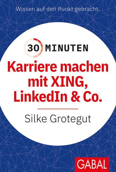 Produktbild: 30 Minuten Karriere machen mit XING, LinkedIn und Co.