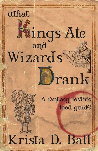 Produktbild: What Kings Ate and Wizards Drank