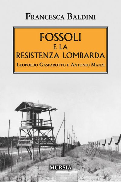 Produktbild: Fossoli e la Resistenza lombarda. Leopoldo Gasparotto e Antonio Manzi