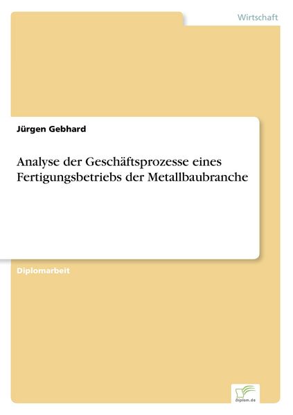 Produktbild: Analyse der Gesch&auml;ftsprozesse eines Fertigungsbetriebs der Metallbaubranche