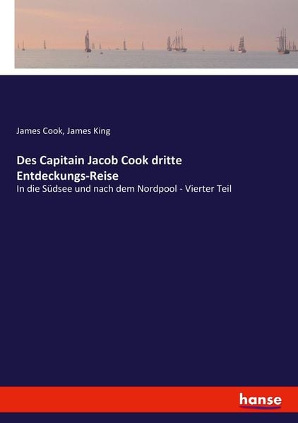 Des Capitain Jacob Cook dritte Entdeckungs-Reise, Taschenbuch von James Cook , James King, Hansebooks, 9783743394872