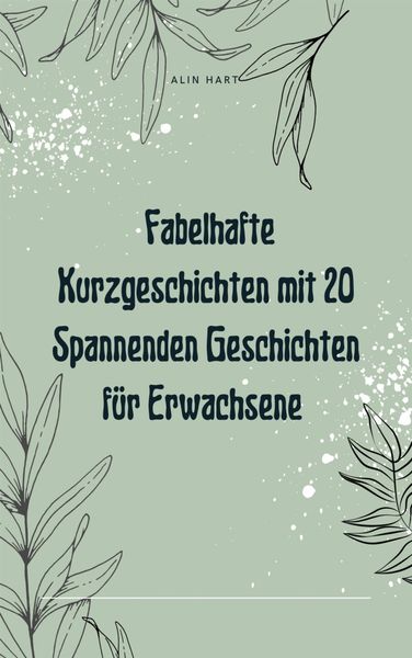 Produktbild: Fabelhafte Kurzgeschichten mit 20 Spannenden Geschichten f&uuml;r Erwachsene