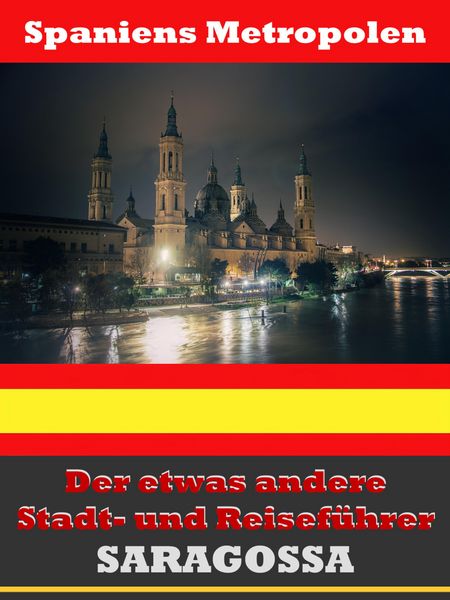 Produktbild: Saragossa - Der etwas andere Stadt- und Reisef&uuml;hrer - Mit Reise - W&ouml;rterbuch Deutsch-Spanisch