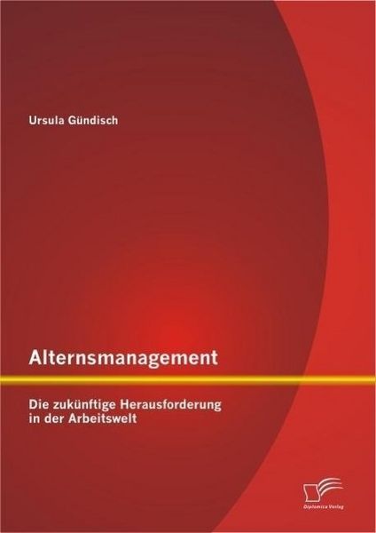 Produktbild: Alternsmanagement: Die zuk&uuml;nftige Herausforderung in der Arbeitswelt