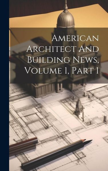 Produktbild: American Architect And Building News, Volume 1, Part 1