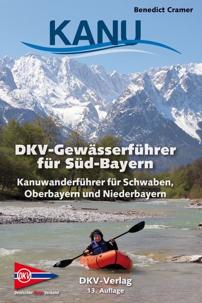 DKV-Gewässerführer für Süd-Bayern, Taschenbuch von Benedict Cramer, Deutscher Kanu-Verband, 9783968060040