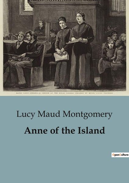Anne of the Island, Taschenbuch von Lucy Maud Montgomery, Culturea, 9791041820627