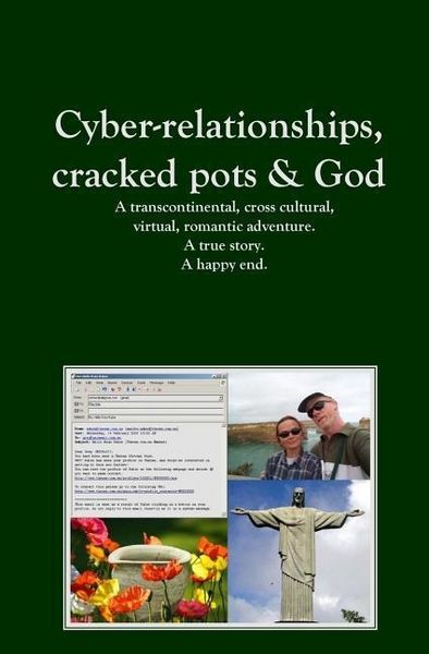 Produktbild: Cyber-relationships, cracked pots & Love. A true story. A happy end.