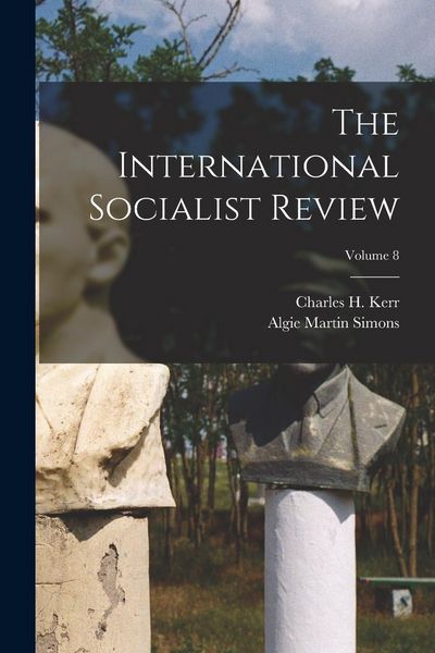 Produktbild: The International Socialist Review; Volume 8