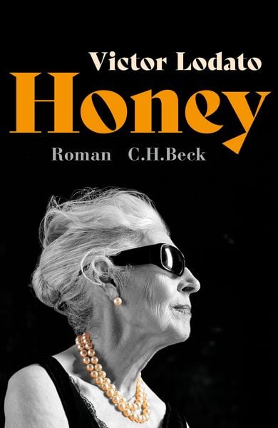 Honey, Gebundene Ausgabe von Victor Lodato, C.H. Beck, 978-3-406-82242-1