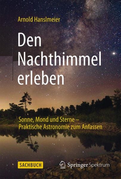 Den Nachthimmel erleben, Gebundene Ausgabe von Arnold Hanslmeier, Springer Berlin, 978-3-662-46031-3