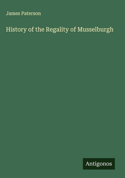 Produktbild: History of the Regality of Musselburgh