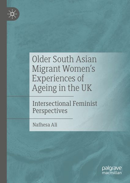 Produktbild: Older South Asian Migrant Women&rsquo;s Experiences of Ageing in the UK