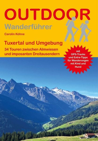 Tuxertal und Umgebung 34 Touren zwischen Almwiesen und imposanten Dreitausendern, Taschenbuch von Carolin Köhne, Stein, Conrad, Verlag,