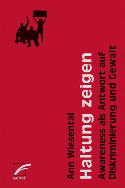 Haltung zeigen, Taschenbuch von Ann Wiesental, Unrast Verlag, 978-3-89771-634-6