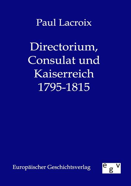 Produktbild: Directorium, Consulat und Kaiserreich 1795-1815