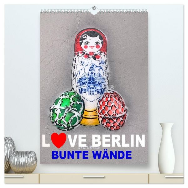 Produktbild: LOVE BERLIN - BUNTE W&Auml;NDE (hochwertiger Premium Wandkalender 2026 DIN A2 hoch), Kunstdruck in Hochglanz
