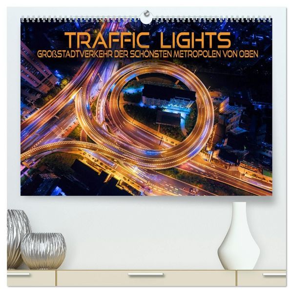 Produktbild: Traffic Lights - Gro&szlig;stadtverkehr der sch&ouml;nsten Metropolen von oben (hochwertiger Premium Wandkalender 2027 DIN A2 quer), Kunstdruck in Hochglanz