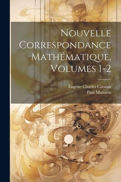 Produktbild: Nouvelle Correspondance Math&eacute;matique, Volumes 1-2