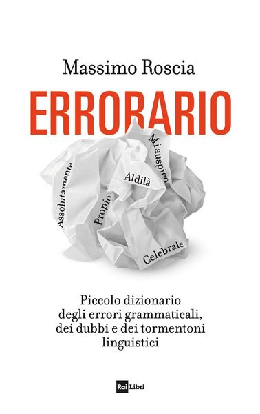 Produktbild: Errorario. Piccolo dizionario degli errori grammaticali, dei dubbi e dei tormentoni linguistici