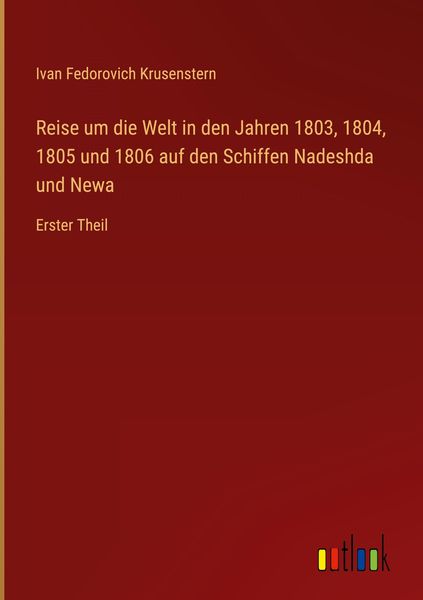 Produktbild: Reise um die Welt in den Jahren 1803, 1804, 1805 und 1806 auf den Schiffen Nadeshda und Newa