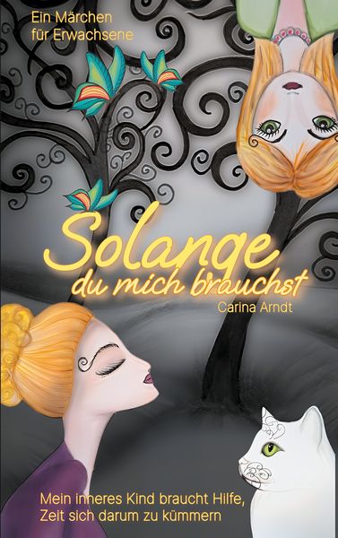 Solange du mich brauchst, Taschenbuch von Carina Arndt, BoD – Books on Demand, 9783769358599