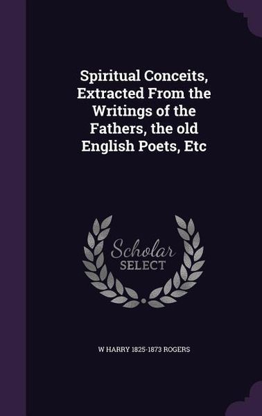 Produktbild: Spiritual Conceits, Extracted From the Writings of the Fathers, the old English Poets, Etc