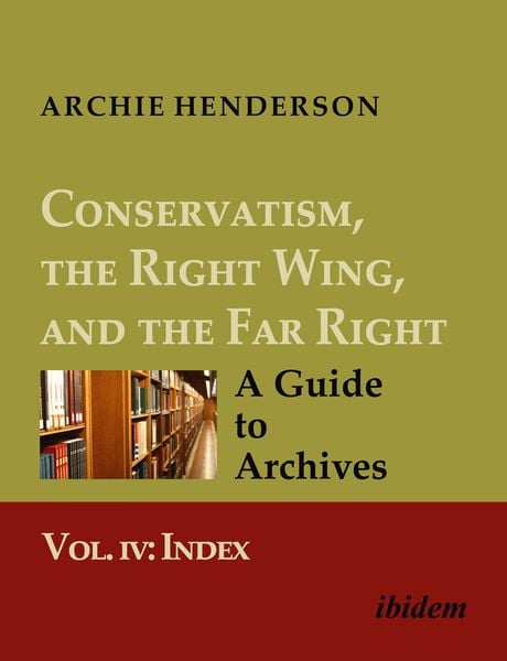 Produktbild: Conservatism, the Right Wing, and the Far Right: A Guide to Archives