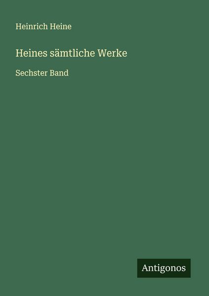 Heines sämtliche Werke, Taschenbuch von Heinrich Heine, Antigonos Verlag, 9783563410738