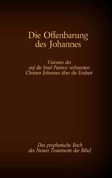 Die Offenbarung des Johannes - Das prophetische Buch des Neuen Testaments der Bibel, Taschenbuch von , Twentysix, 978-3-7407-6736-5