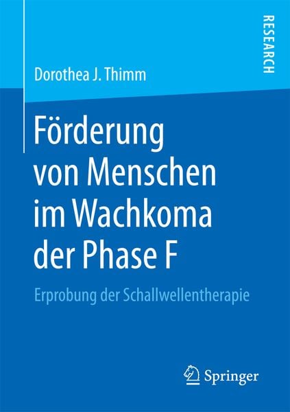 Förderung von Menschen im Wachkoma der Phase F, Taschenbuch von Dorothea J. Thimm, Springer Fachmedien Wiesbaden GmbH, 9783658177959