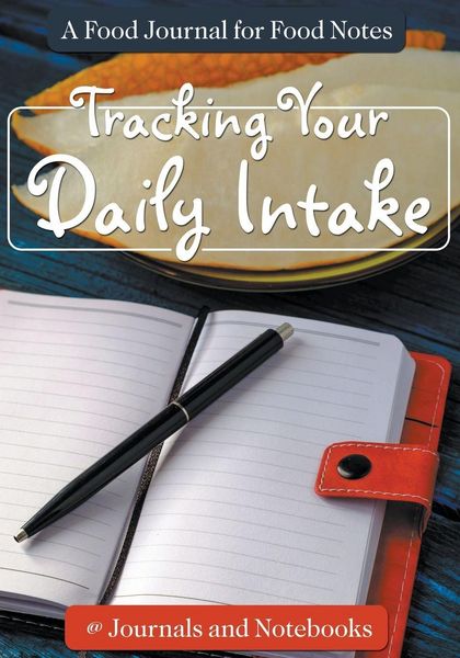 Produktbild: Tracking Your Daily Intake - A Food Journal for Food Notes