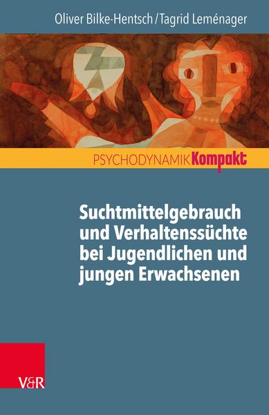 Produktbild: Suchtmittelgebrauch und Verhaltenss&uuml;chte bei Jugendlichen und jungen Erwachsenen