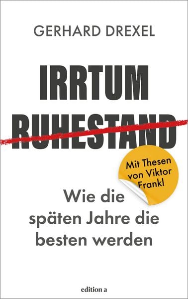 Irrtum Ruhestand, Gebundene Ausgabe von Gerhard Drexel, Edition a, 978-3-99001-810-1