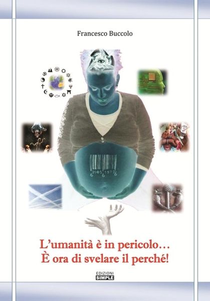 Produktbild: L'umanit&agrave; &Egrave; In Pericolo... &Egrave; Ora Di Svelare Il Perch&eacute;!