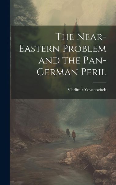 Produktbild: The Near-Eastern Problem and the Pan-German Peril