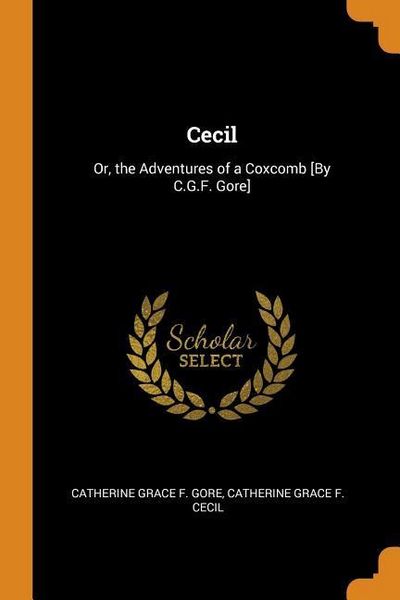 Produktbild: Cecil: Or, the Adventures of a Coxcomb [By C.G.F. Gore]
