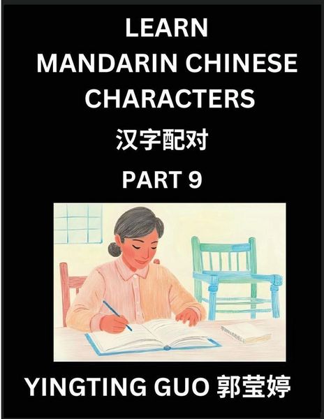 Produktbild: Learn Mandarin Chinese Characters (Volume 9)- China's Ancient Language Art and Culture, Read and Recognize Simplified Pictographic Characters with Brain Activity Games, Beginner, Intermediate Advanced Students, HSK All Levels