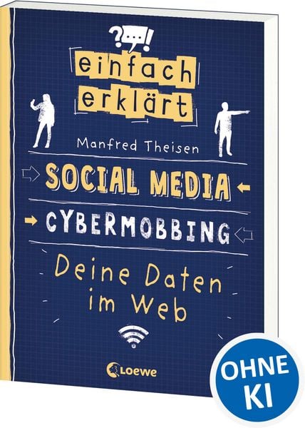 Einfach erklärt - Social Media - Cybermobbing - Deine Daten im Web, Taschenbuch von Manfred Theisen, Loewe, 978-3-7432-1015-8