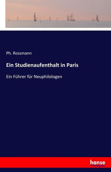 Ein Studienaufenthalt in Paris, Taschenbuch von Ph. Rossmann, Hansebooks, 9783743495135