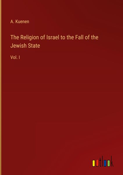 Produktbild: The Religion of Israel to the Fall of the Jewish State