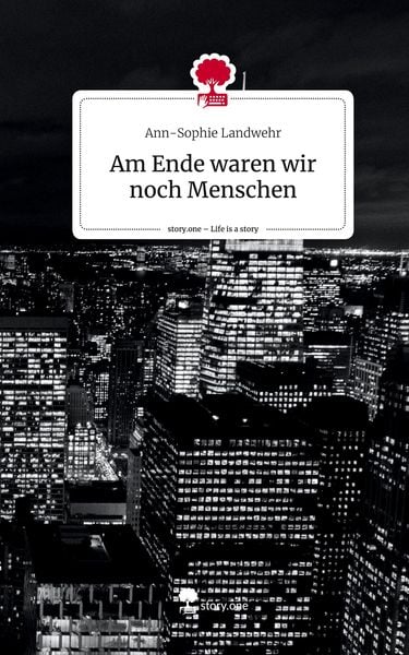 Produktbild: Am Ende waren wir noch Menschen. Life is a Story - story.one