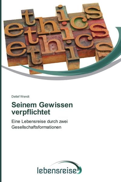 Seinem Gewissen verpflichtet, Taschenbuch von Detlef Wendt, Verlag Lebensreise, 9783639632538